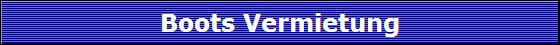 Boots Vermietung